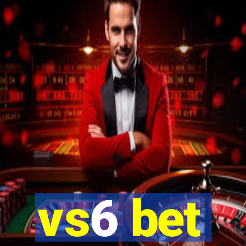 vs6 bet